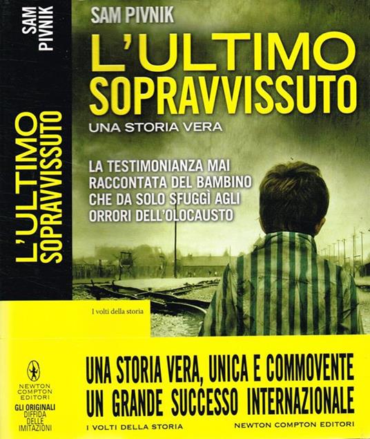 L' Ultimo Sopravvissuto. Una Testimonianza Mai Raccontata Del Bambino Che Da Solo Sfuggi' Agli Orrori Dell' Olocausto - Sam Pivnik - copertina