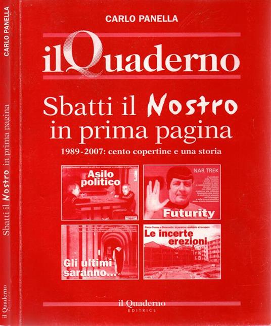 Sbatti il Nostro in prima pagina. 1989-2007: cento copertine e una storia - Carlo Panella - copertina