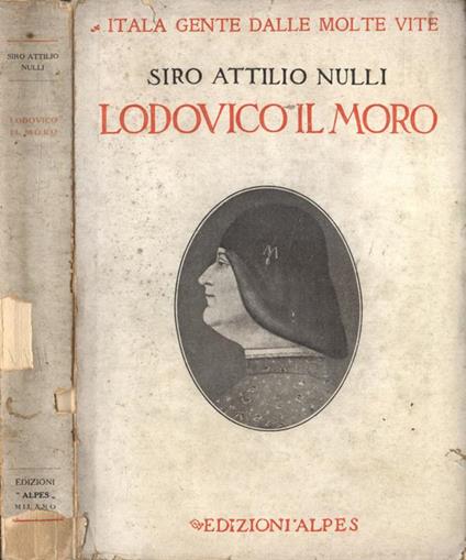Lodovico il Moro - Siro Attilio Nulli - copertina