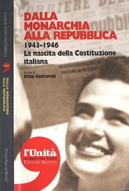 Dalla monarchia alla Repubblica. 1943 - 1946. La nascita della Costituzione italiana - Enzo Santarelli - copertina