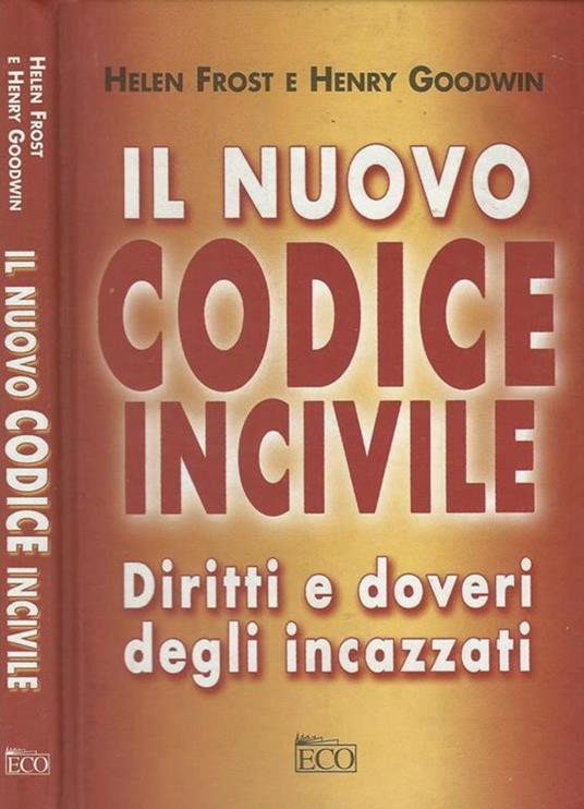 Il nuovo codice incivile. Diritti e doveri degli incazzati - Helen Frost - copertina