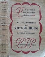 La vie glorieuse de Victor Hugo