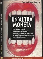 Un'altra moneta. Per rovescire il sistema finanziario, far morire il denaro, creare le Faz (financial autonomous zones) qui e ora..