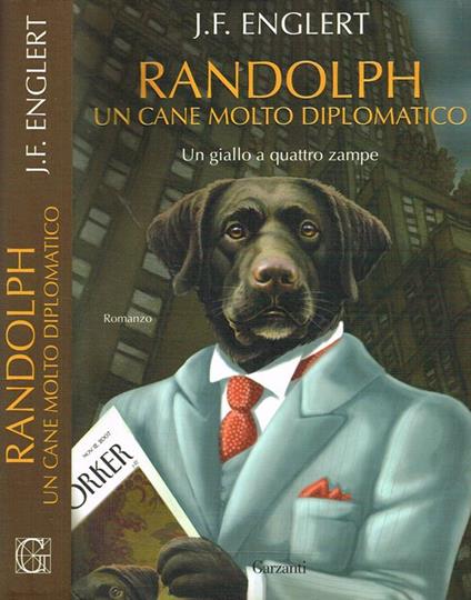 Randolph Un Cane Molto Diplomatico. Un Giallo A Quattro Zampe Di: J.F.Englert - copertina