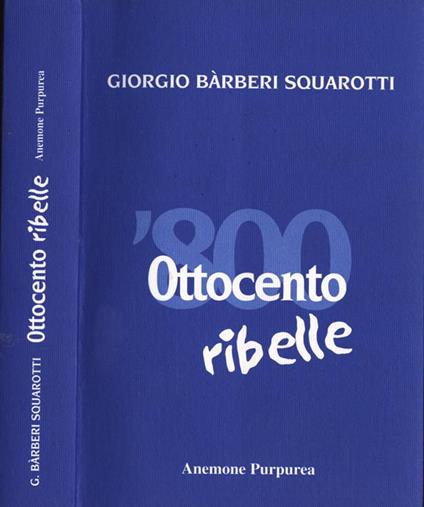 Ottocento ribelle - Giorgio Bàrberi Squarotti - copertina