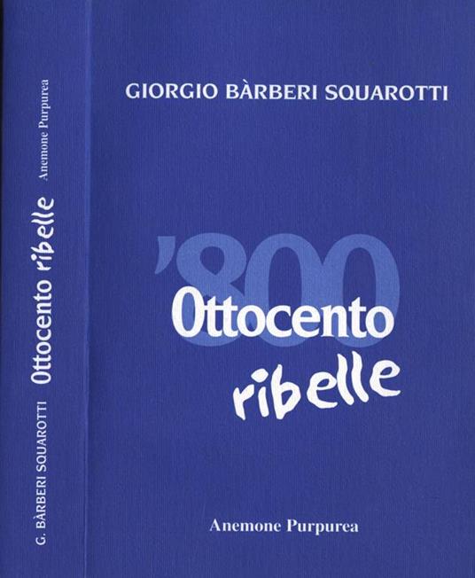 Ottocento ribelle - Giorgio Bàrberi Squarotti - copertina