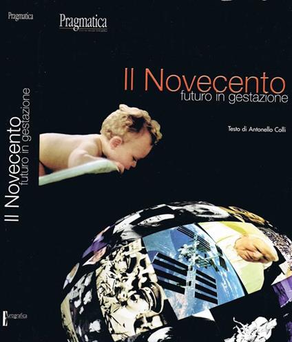 Il Novecento. Futuro in Gestazione - Antonello Colli - copertina