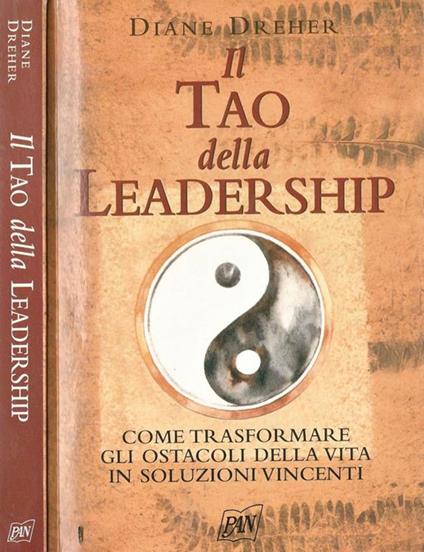 Il Tao della Leadership. Come trasformare gli ostacoli della vita in soluzioni vincenti - Diane Dreher - copertina