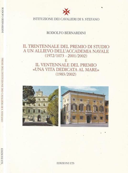 Il trentennale del Premio di Studio a un allievo dell'Accademia Navale (1972/1073 - 2001/2002) e Il ventennale del Premio "Una vita dedicata al mare" (1983/2002) - Rodolfo Bernardini - copertina