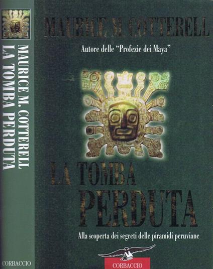 La Tomba Perduta. Alla Scoperta dei Segreti delle Piramidi Peruviane - Maurice M. Cotterell - copertina