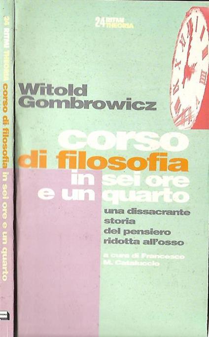 Corso di filosofia in sei ore e un quarto. Una dissacrante storia del pensiero ridotta all'osso - Witold Gombrowicz - copertina