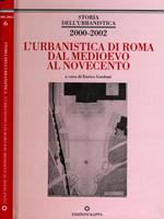 L' Urbanistica Di Roma Dal Medioevo Al Novecento. atti del primo convegno di ricerca sulla storia urbanistica di Roma dal medioevo al novecento (Roma 10-12 ottobre 2002)