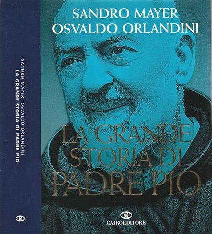 La grande storia di Padre Pio - Sandro Mayer - copertina