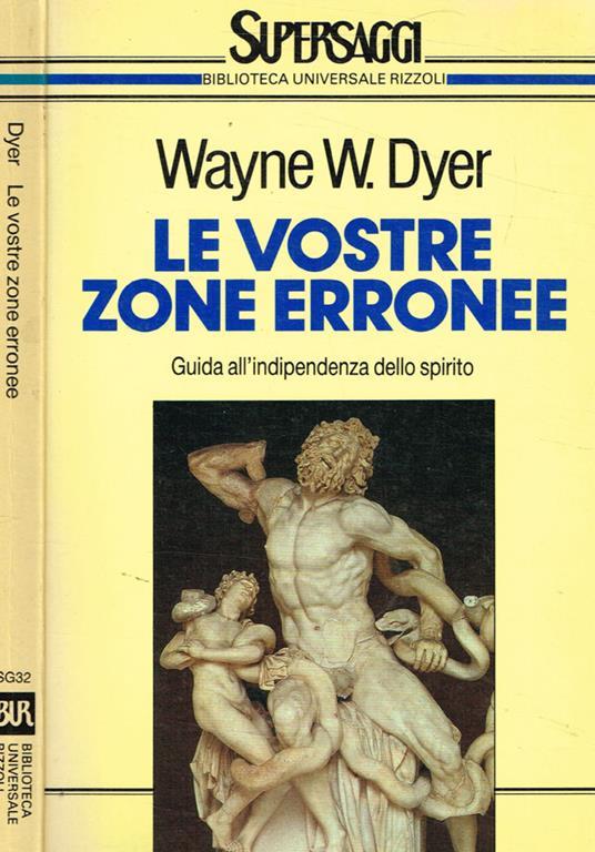 Le vostre zone erronee. Guida all'indipendenza dello spirito - Wayne W. Dyer - copertina