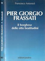 Pier Giorgio Frassati. Il borghese delle otto beatitudini