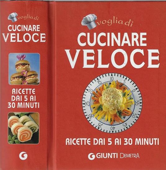 Cucinare veloce. Ricette dai 5 ai 30 minuti - copertina