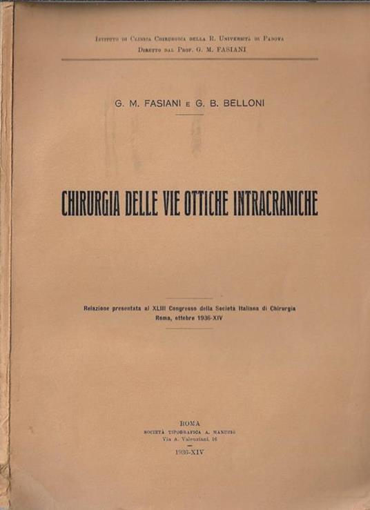 Chirurgia delle vie ottiche intracraniche. Relazione presentata al XLIII Congresso della Società Italiana di Chirurgia - G. M. Fasiani - copertina