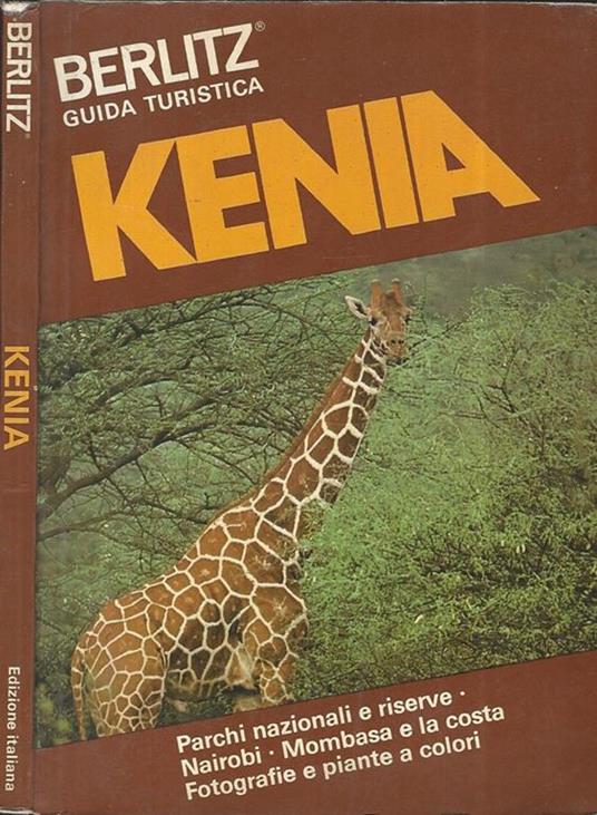 Kenia. Parchi nazionali e riserve - Nairobi - Mombasa e la costa - Fotografie e piante a colori - copertina