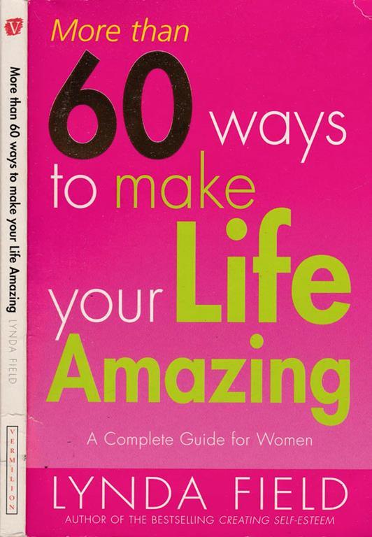 60 ways to make life amazing. a complete guide for women - Lynda Field - copertina