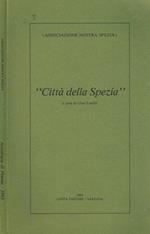 Città della Spezia. Antologia di poesia. 15°Premio Internazionale di letteratura