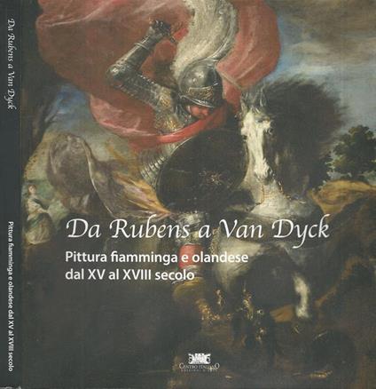 Da Rubens a Van Dyck. Pittura Fiamminga e olandese dal Xv al XVIII secolo - copertina