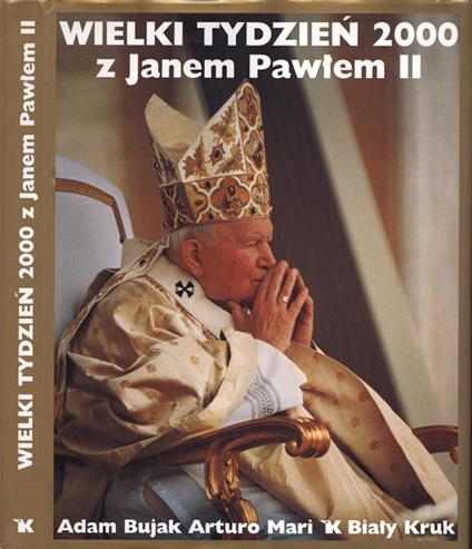 Wielki tydzien 2000 z Janem Pawlem II - Adam Bujak - copertina