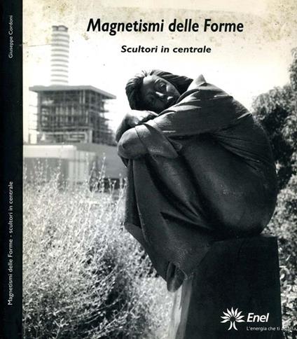 Magnetismi Delle Forme. SCULTORI IN CENTRALE - Giuseppe Cordoni - copertina