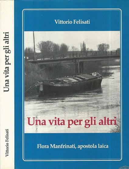 Una vita per gli altri. Flora Manfrinati, apostola laica - Vittorio Felisati - copertina