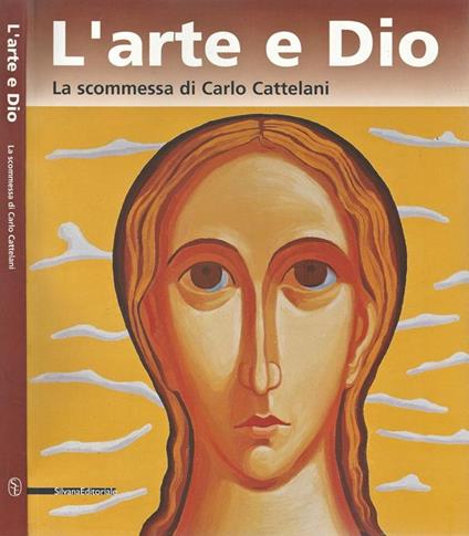 L' arte e Dio. La scommessa di Carlo Cattelani - copertina