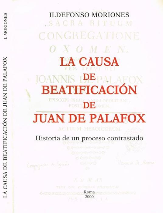 LA Causa De Beatificacion De Juan De Palafox. Historia De Un Processo Contrastado - Ildefonso Moriones - copertina