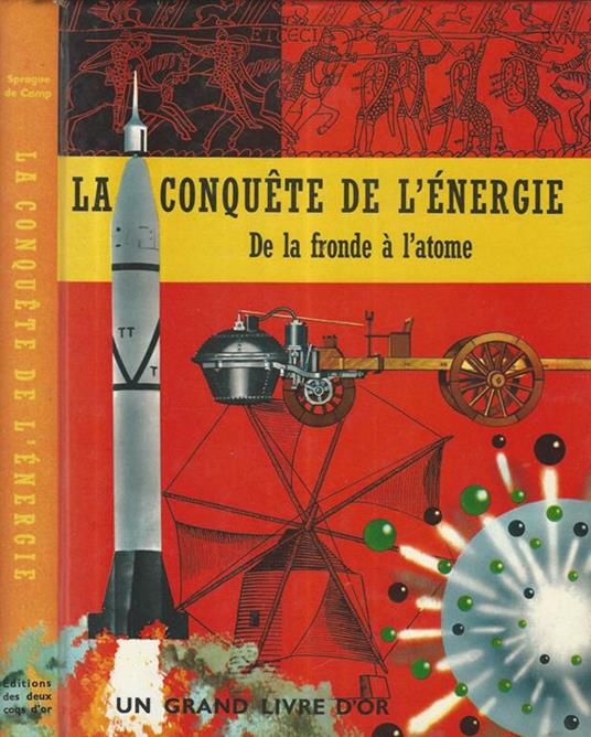 La conquete de l'Energie de la fronde à l'atome - L. Sprague de Camp - copertina