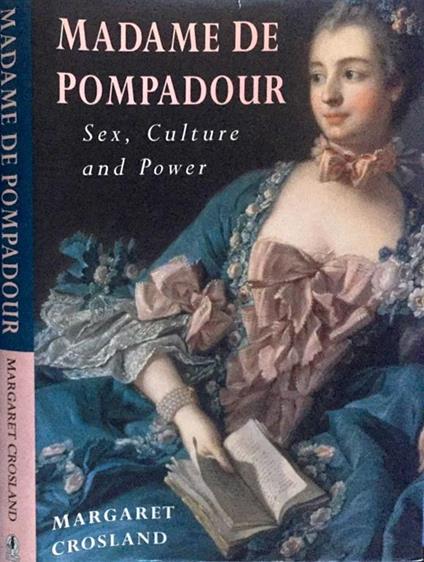 Madame de pompadour. Sex, culture and power - Margaret Crosland - copertina