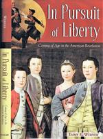 In Pursuit of Liberty. Coming of Age in the American Revolution