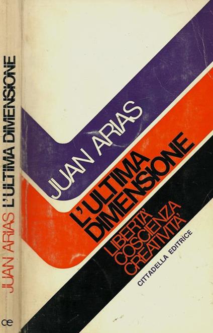 L' ultima dimensione. Libertà, coscienza e creatività - Juan Arias - copertina