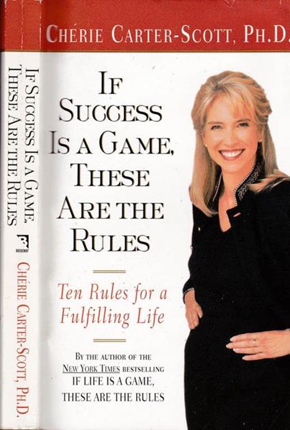 If success is a game, these are the rules. Ten rules for a fulfilling life - Chérie Carter-Scott - copertina