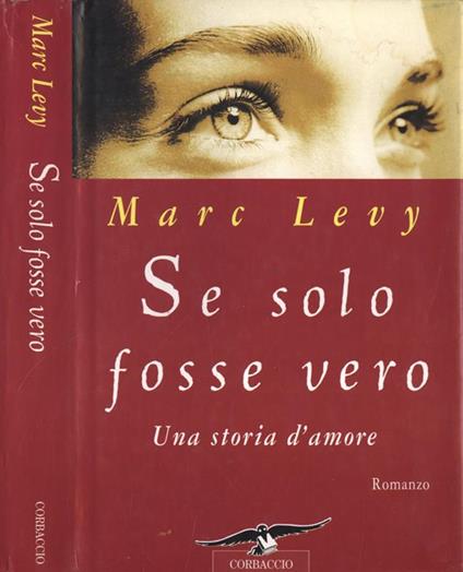 Se solo fosse vero. Una storia d'amore - Marc Levy - Libro Usato -  Corbaccio - Romance | IBS