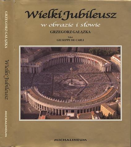 Wielki Jubileusz. w obrazie i slowie - Grzegorz Galazka - copertina