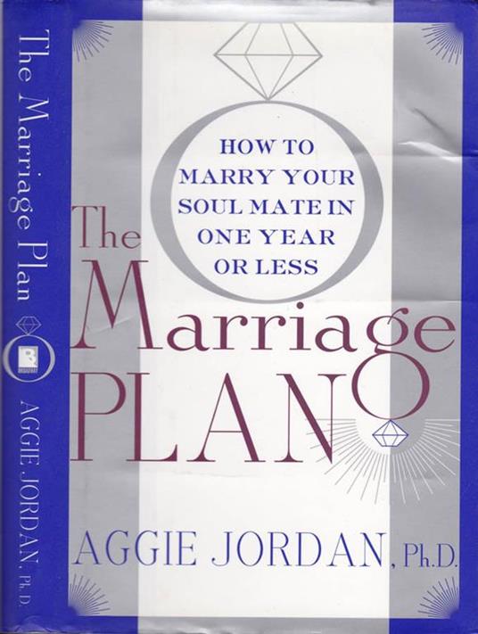 The marriage plan. How to marry your soul mate in one year or less - Aggie Jordan - copertina
