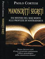 Manoscritti segreti. Dai misteri del Mar Morto alle profezie di Nostradamus