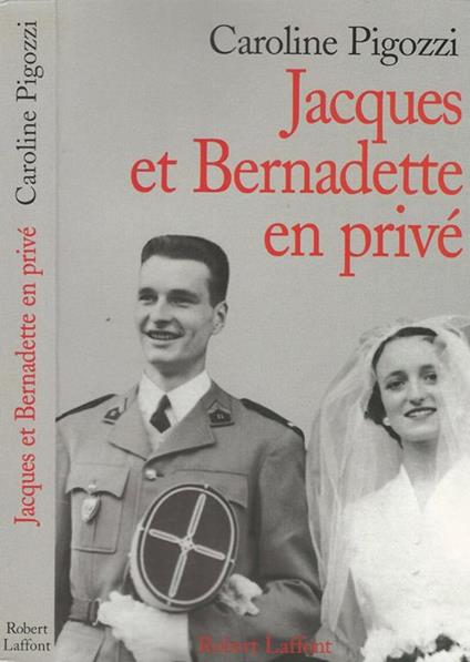 Jacques et Bernadette en privé - Caroline Pigozzi - copertina