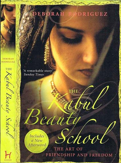 The Kabul Beauty School. The Art of Friendship and Freedom - Deborah Rodriguez - copertina