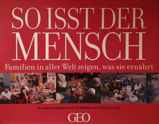 So isst der mensch. Familien in aller Welt zeigen, was sie ernahrt - Peter Menzel - copertina