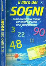 I sogni. Conoscerli ed interpretarli farsi l'oroscopo e vincere al lotto