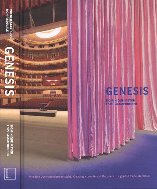 Genesis. Wie eine opernpremiere entsteht. Creating a première at the opera. La genèse d' une première - Dominique Meyer - copertina