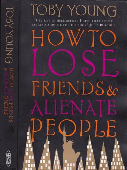 How to lose friends & alienate people - Toby Young - copertina