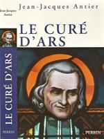 Le Cure D'Ars. Un saint dans la tourmente