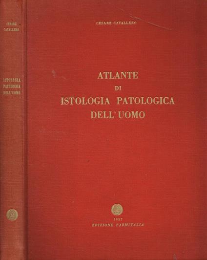 Atlante di istologia patologica dell'uomo - Cesare Cavallero - copertina