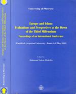 Europe And Islam, Evaluations And Perspectives At The Dawn Of The Third Millennium. Proceedings Of An International Conference (Pontifical Gregorian University Rome 6-8 May 2000)