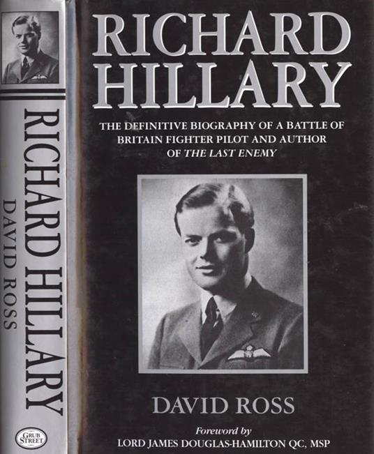 Richard Hillary. The definitive biography of a battle of britain fighter pilot and author of the "Last Enemy" - David Ross - copertina