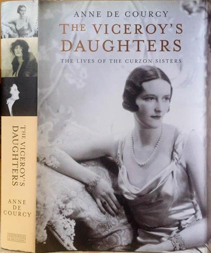 The Viceroy's daughters. The lives of the Curzon sisters - Anne De Courcy - copertina